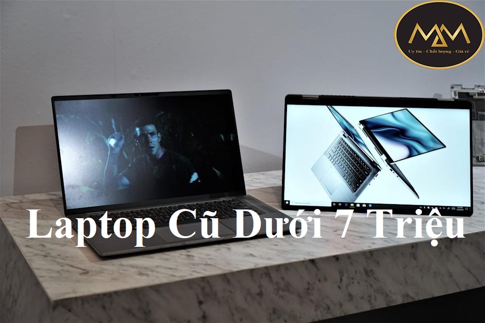 Laptop Cũ Dưới 7 Triệu