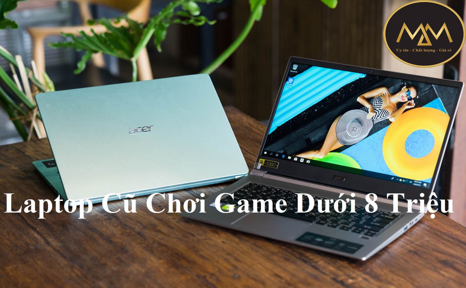 Laptop Cũ Chơi Game Dưới 8 Triệu