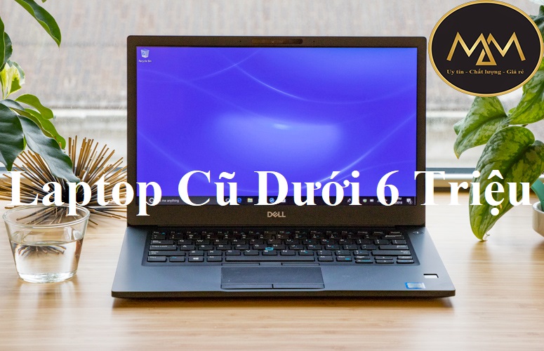 Laptop Cũ Dưới 6 Triệu