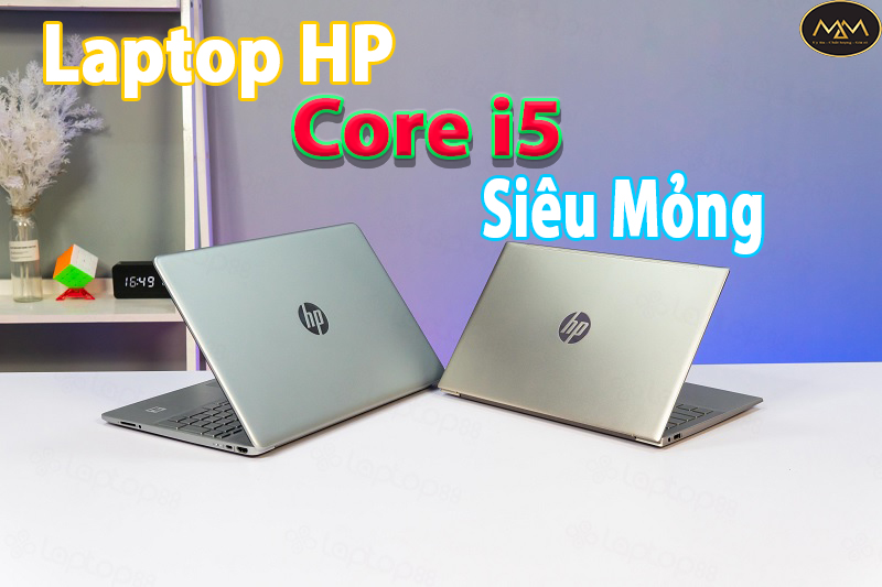 Top 6 Laptop HP Core I5 Siêu Mỏng
