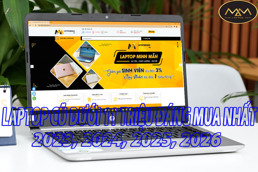 Laptop cũ dưới 11 triệu đáng mua nhất 2023, 2024, 2025, 2026