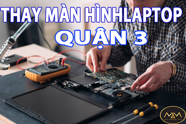 Thay Màn Hình Laptop Uy Tín Quận 3