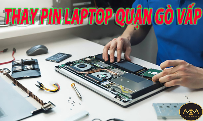 Thay Thế Pin Laptop Quận Gò Vấp Giá Rẻ Uy Tín