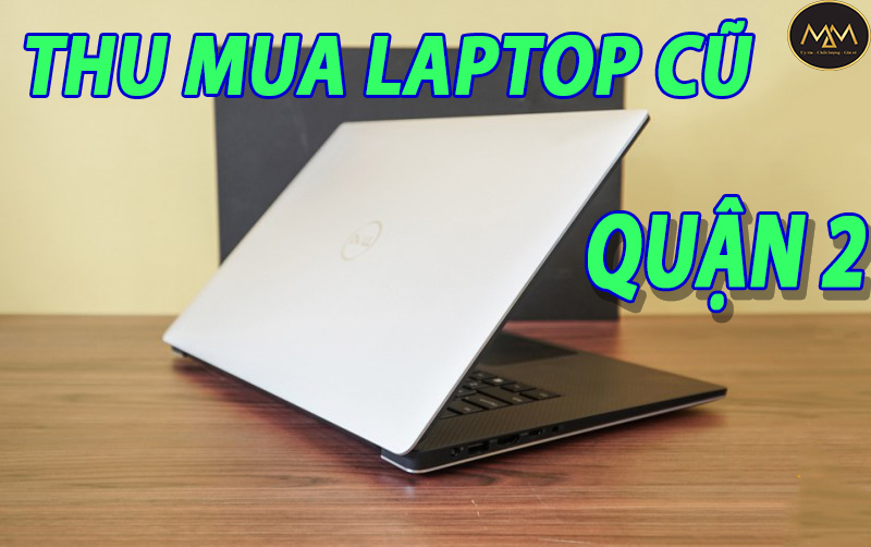 Thu-mua-laptop-cũ-giá-cao-quận-2