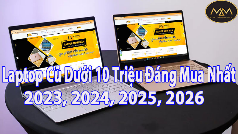 Laptop-cũ-dưới-10-triệu-đáng-mua-nhất-2023-2024-2025-2026