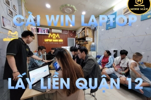 CÀI WIN LAPTOP LẤY LIỀN QUẬN 12