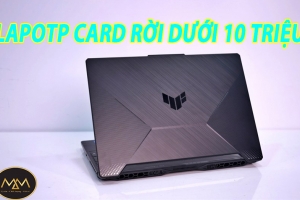 LAPTOP CARD RỜI DƯỚI 10 TRIỆU