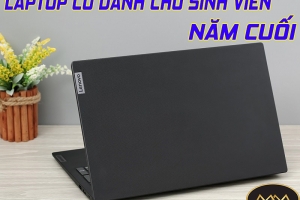 LAPTOP CŨ DÀNH CHO SINH VIÊN NĂM CUỐI