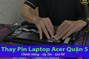 Ở ĐÂU THAY PIN LAPTOP ACER QUẬN 5 CHÍNH HÃNG UY TÍN