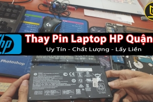 ĐỊA CHỈ THAY PIN LAPTOP HP QUẬN 6 UY TÍN CHẤT LƯỢNG