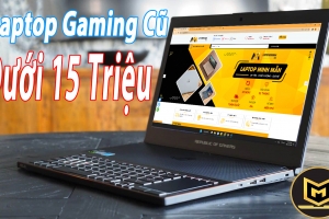 TOP LAPTOP GAMING CŨ DƯỚI 15 TRIỆU